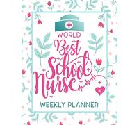 World Best School Nurse Weekly Planner: Calendar With To-Do List and space for Notes,Vertical undated Pages, Cute floral cover, nice gift for nurses and medical students, funny nurse gifts.