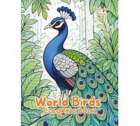 World Birds Coloring Book: Relaxing and Beautiful Bird Coloring Pages for Kids and Adults