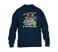 World Book Day There is no such thing as too many booksMens SweatShirt Funny Festive Boys Retro Humor Girls Sarcastic Quote School Event Gift Sweat Navy Blue - Small