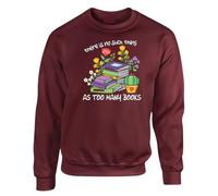 World Book Day There is no such thing as too many booksMens SweatShirt Funny Festive Boys Retro Humor Girls Sarcastic Quote School Event Gift Sweat Maroon - Small