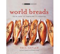 World Breads: From Pain De Campagne to Paratha (The Small Book of Good Taste)