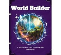 World Builder: A Workbook for Your Fictional World