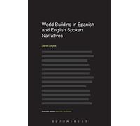 World Building in Spanish and English Spoken Narratives (Advances in Stylistics)