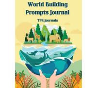 World Building Prompt Journal: Over 50 World Building Prompts for Authors, Homebrew Dungeon Masters, RPG World Builders, and Other Creative Writers