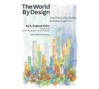 World by Design, The: The Story of a Global Architecture Firm