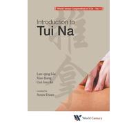 World Century Compendium To Tcm - Volume 7: Introduction To Tui Na