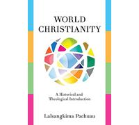 World Christianity: A Historical and Theological Introduction