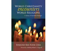 World Christianity Encounters World Religions: A Summa of Interfaith Dialogue