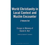 World Christianity in Local Context and Muslim Encounter: Essays in Memory of David A. Kerr
