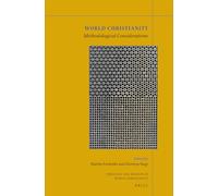 World Christianity: Methodological Considerations: 19 (Theology and Mission in World Christianity)