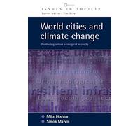 World Cities And Climate Change: Producing Urban Ecological Security (Issues in Society)