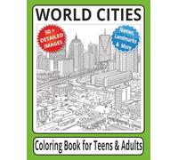 WORLD CITIES Coloring Book for Teens and Adults: Coloring Book with Easy to Read Print and Detailed Images of Cities Around the World, Names, ... for Vacations, Holidays and Relaxation.