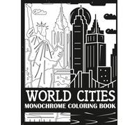 World Cities Monochrome Coloring Book: Bold, Single Color World Cities Coloring Book for Adults (Monochrome Coloring Books for Adults)