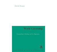 World Citizenship: Cosmopolitan Thinking and its Opponents (Continuum Studies in Citizenship Series)