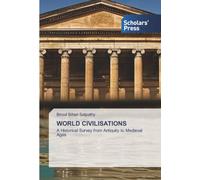 WORLD CIVILISATIONS: A Historical Survey from Antiquity to Medieval Ages