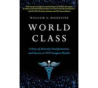World Class: A Story of Adversity, Transformation, and Success at Nyu Langone Health