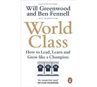 World Class : How to Lead, Learn and Grow like a Champion