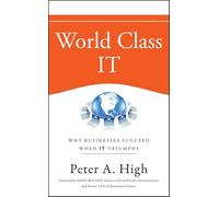 World Class IT: Why Businesses Succeed When IT Triumphs