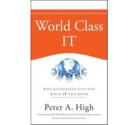 World Class IT: Why Businesses Succeed When IT Triumphs