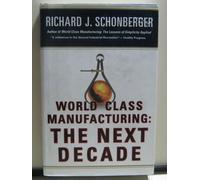 World Class Manufacturing: The Next Decade - Building Power, Strength and Value