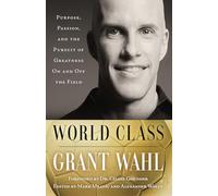 World Class: Purpose, Passion, and the Pursuit of Greatness On and Off the Field