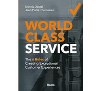 World Class Service: The 6 Rules of Creating Exceptional Customer Experiences