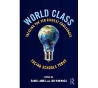 World Class: Tackling the Ten Biggest Challenges Facing Schools Today