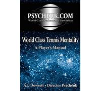 World Class Tennis Mentality: A Player's Manual