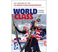 World Class: The Making of the U.S. Women's Cross-Country Ski Team