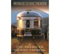 World Class Trains - The American Orient Express [2003] [DVD]