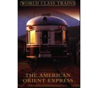 World Class Trains: The American Orient Express [DVD]