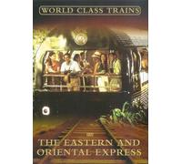 World Class Trains: The Eastern And Oriental Express