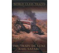 World Class Trains: The Train De Luxe Rail Safari [DVD]