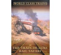 World Class Trains: The Train De Luxe Rail Safari [DVD]