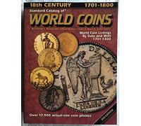 World Coins 1701-1800: Eighteenth Century 1701-1800 (STANDARD CATALOG OF WORLD COINS EIGHTEENTH CENTURY, 1701-1800)