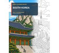 World Coloring Escape: South Korea: 50 Adult Coloring Illustrations of Famous Landmarks, Peaceful Landscapes, Temples, Palaces and Cultural Scenes