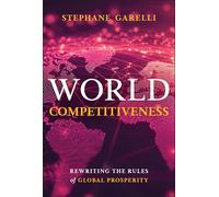 World Competitiveness – Rewriting the Rules of Global Prosperity – Wiley-VCH