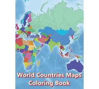 World Countries Maps Coloring Book - Continent Africa, Asia, Europe, Oceania, North and South America: Atlas of the World Coloring Maps with Countries Capitals Regions City Mountain River Sea