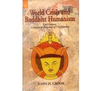 World Crisis and Buddhist Humanism: End Games: Collapse or Renewal of Civilisation