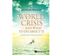 World Crisis, The - And What To Do About It: A Revolution For Thought And Action