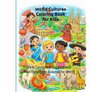 World Cultures Coloring Book for Kids: Explore Countries, Cultures and Traditions from Around the World