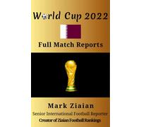 World Cup 2022 Full Match Reports: FIFA Football World Cup 2022 Complete Match Reports From Qatar (FIFA Football World Cup Complete Match Reports)