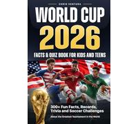 World Cup 2026 Facts & Quiz Book for Kids and Teens: 300+ Fun Facts, Records, Trivia and Soccer Challenges About the Greatest Tournament in the World