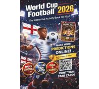 World Cup 2026 Football: Activity Book for Kids Ages 8-12: Match Schedule, Predictions, Fun Quizzes & Amazing Facts - The Ultimate Interactive Experience