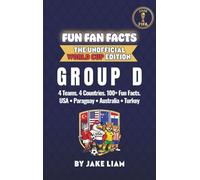 World Cup 2026 Group D Soccer Book for Kids: The Complete Group D Collection: United States, Paraguay, Australia and Turkey World Cup 2026: 104 (Fun Fan Facts: The Unofficial World Cup Edition)
