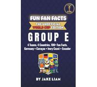 World Cup 2026 Group E Soccer Book for Kids: The Complete Group E Collection: Germany, Ecuador, Ivory Coast and Curacao World Cup 2026: 103 (Fun Fan Facts: The Unofficial World Cup Edition)