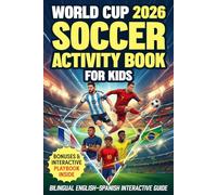 World Cup 2026 Soccer Activity Book for Kids: Bilingual English-Spanish Interactive Guide: STEM Lessons, Stats & Fill-in Tournament Tracker for Ages 6-12. Ultimate Soccer Gift (Soccer Books For Kids)