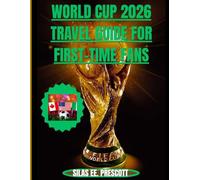 World Cup 2026 Travel Guide for First-Time Fans: A Complete Beginner’s Handbook to Match Tickets, Visa Preparation, Budget Planning, Transportation, Accommodation, Stadium Cities, Safety Tips, and S
