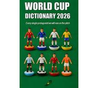 WORLD CUP DICTIONARY 2026: Every single protagonist we will see on the pitch (SOTTO L'INCROCIO)