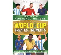 World Cup Greatest Moments (Ultimate Football Heroes)